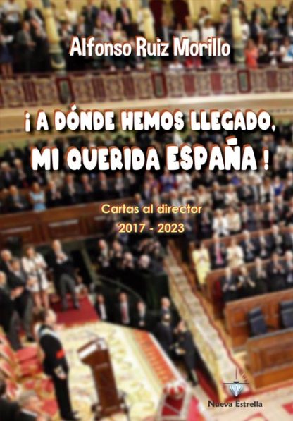 A dónde hemos llegado-mi querida España - Alfonso Ruiz Morillo